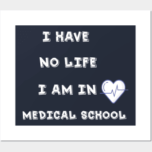 i have no life i am in medical school t-shirt Posters and Art